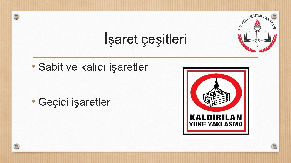 İşaret çeşitleri • Sabit ve kalıcı işaretler • Geçici işaretler 