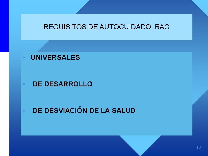 REQUISITOS DE AUTOCUIDADO. RAC • UNIVERSALES • DE DESARROLLO • DE DESVIACIÓN DE LA