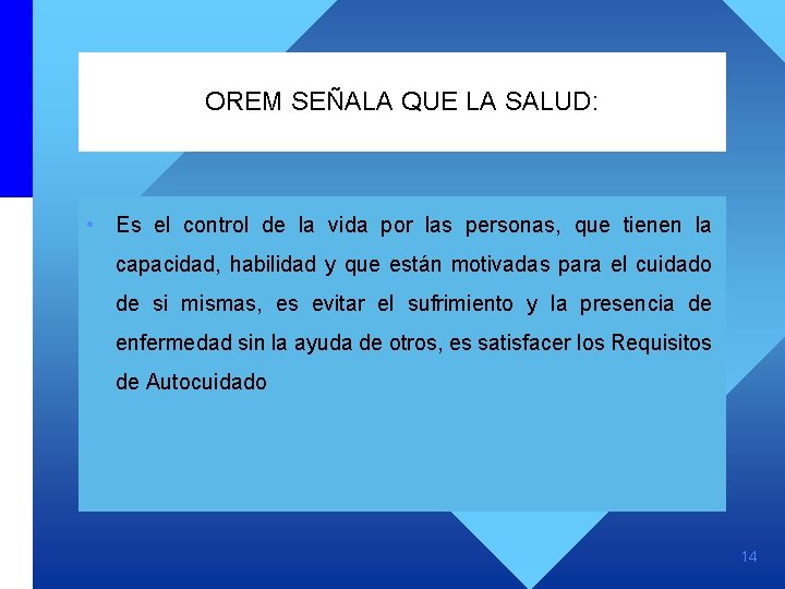 OREM SEÑALA QUE LA SALUD: • Es el control de la vida por las