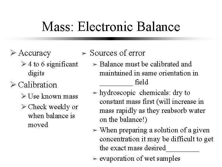 Mass: Electronic Balance Ø Accuracy Ø 4 to 6 significant digits Ø Calibration Ø