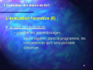 L’évaluation des élèves en SVT L’évaluation formative (6) : Ø la suite de l’évaluation