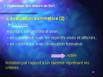 L’évaluation des élèves en SVT L’évaluation sommative (2) : Ø La forme • portant