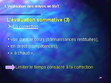 L’évaluation des élèves en SVT L’évaluation sommative (3) Ø La correction : • voir