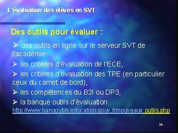 L’évaluation des élèves en SVT Des outils pour évaluer : Ø des outils en