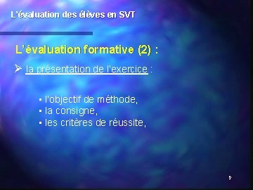 L’évaluation des élèves en SVT L’évaluation formative (2) : Ø la présentation de l’exercice