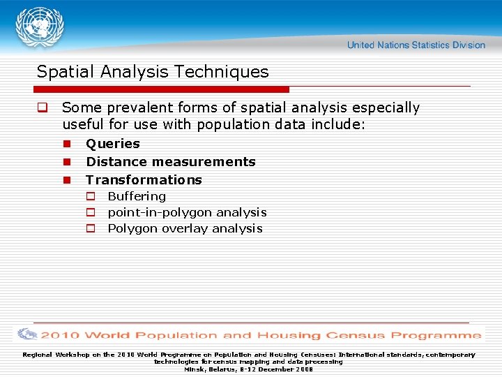 Spatial Analysis Techniques q Some prevalent forms of spatial analysis especially useful for use