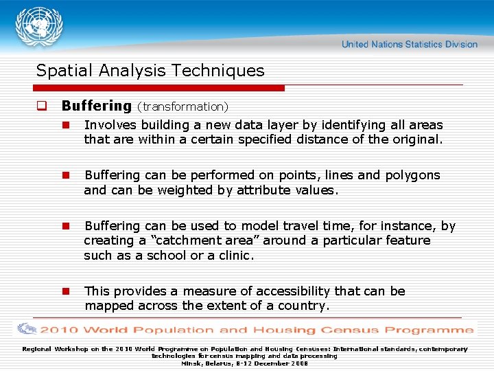 Spatial Analysis Techniques q Buffering (transformation) n Involves building a new data layer by