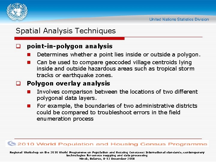 Spatial Analysis Techniques q point-in-polygon analysis n n Determines whether a point lies inside