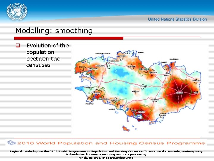 Modelling: smoothing q Evolution of the population beetwen two censuses Regional Workshop on the