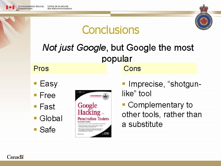Conclusions Not just Google, but Google the most popular Pros Cons § Easy §