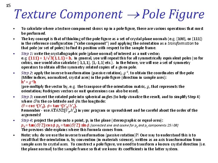 15 Texture Component Pole Figure • • To calculate where a texture component shows