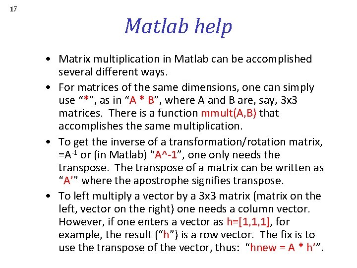 17 Matlab help • Matrix multiplication in Matlab can be accomplished several different ways.