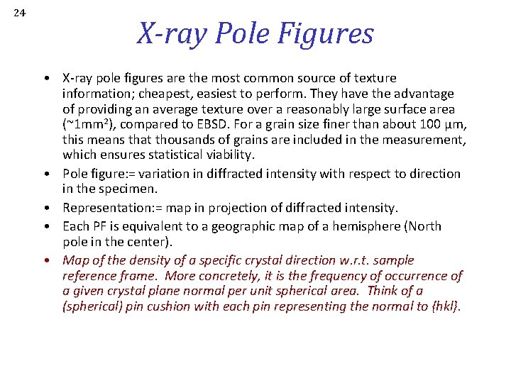 24 X-ray Pole Figures • X-ray pole figures are the most common source of