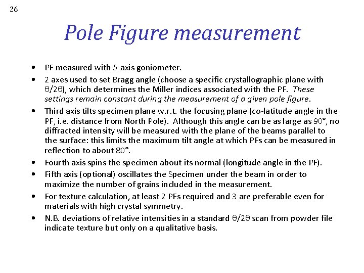 26 Pole Figure measurement • PF measured with 5 -axis goniometer. • 2 axes