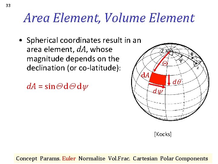 33 Area Element, Volume Element • Spherical coordinates result in an area element, d.