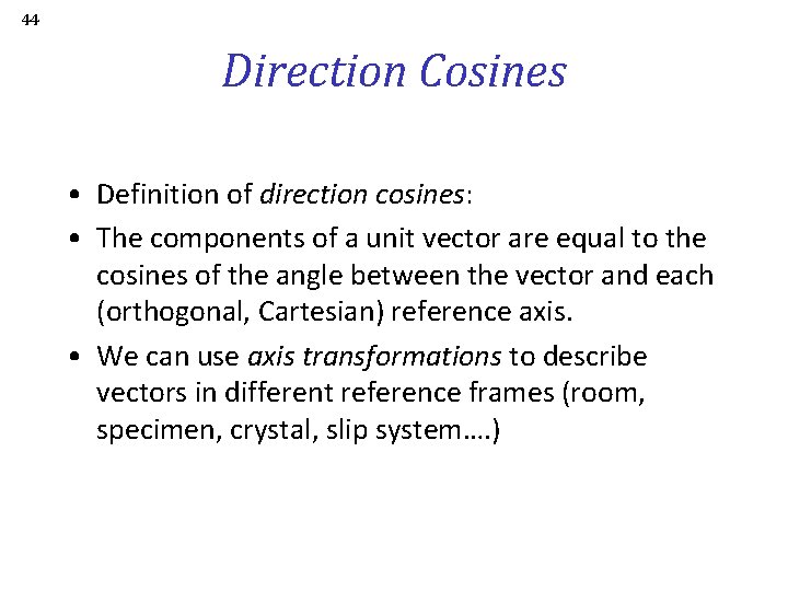 44 Direction Cosines • Definition of direction cosines: • The components of a unit