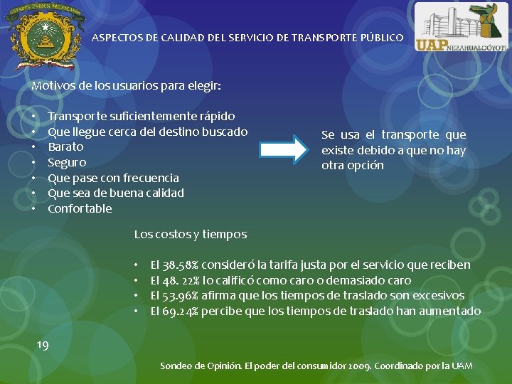 ASPECTOS DE CALIDAD DEL SERVICIO DE TRANSPORTE PÚBLICO Motivos de los usuarios para elegir:
