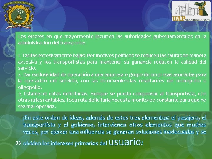 Los errores en que mayormente incurren las autoridades gubernamentales en la administración del transporte: