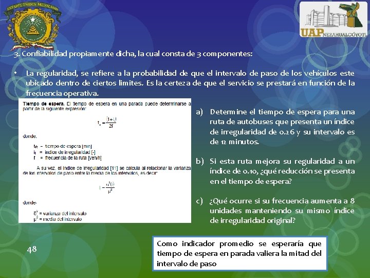 3. Confiabilidad propiamente dicha, la cual consta de 3 componentes: • La regularidad, se