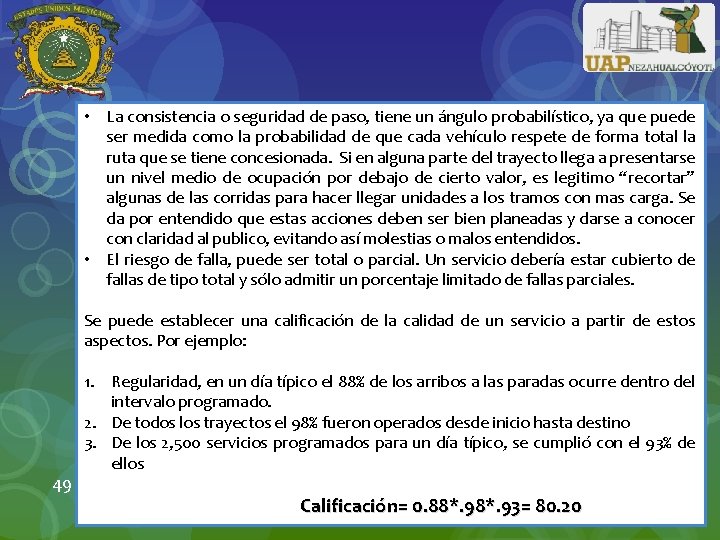  • La consistencia o seguridad de paso, tiene un ángulo probabilístico, ya que