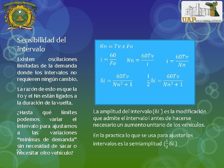 Sensibilidad del intervalo Existen oscilaciones limitadas de la demanda donde los intervalos no requieren