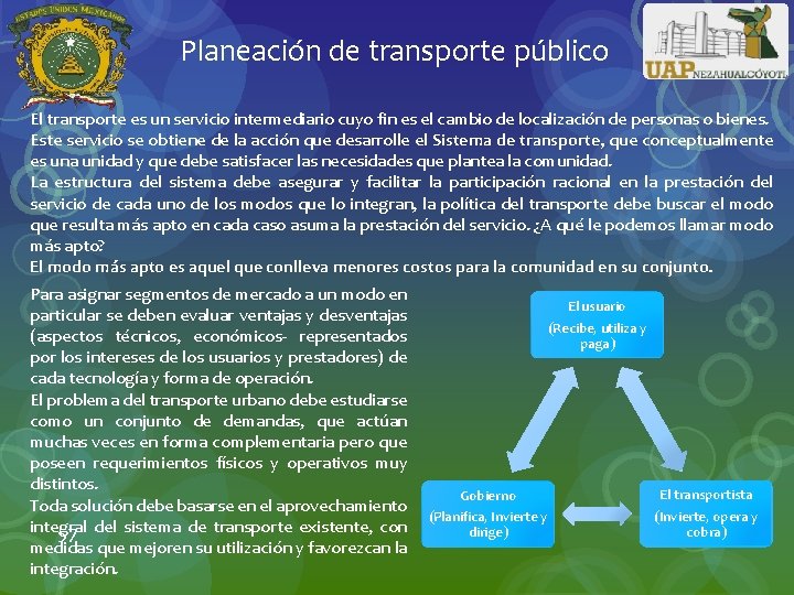 Planeación de transporte público El transporte es un servicio intermediario cuyo fin es el