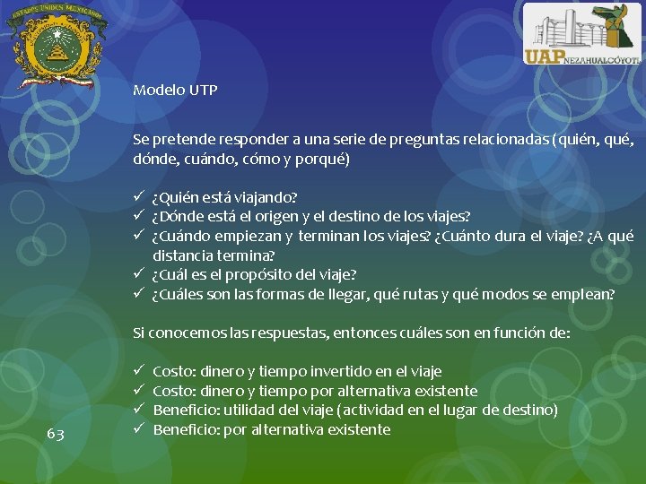 Modelo UTP Se pretende responder a una serie de preguntas relacionadas (quién, qué, dónde,