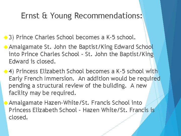 Ernst & Young Recommendations: 3) Prince Charles School becomes a K-5 school. Amalgamate St. Ernst & Young Recommendations: 3) Prince Charles School becomes a K-5 school. Amalgamate St.