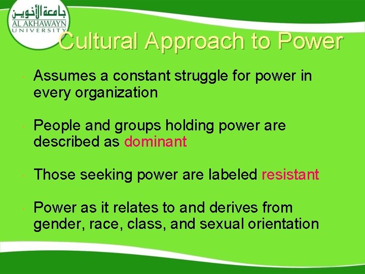 Cultural Approach to Power Assumes a constant struggle for power in every organization People