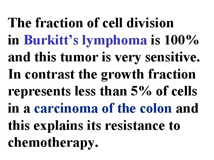 The fraction of cell division in Burkitt’s lymphoma is 100% and this tumor is