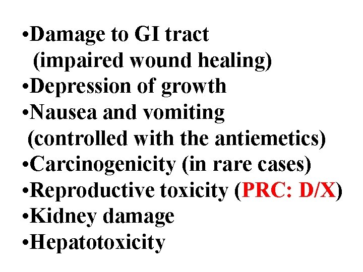  • Damage to GI tract (impaired wound healing) • Depression of growth •