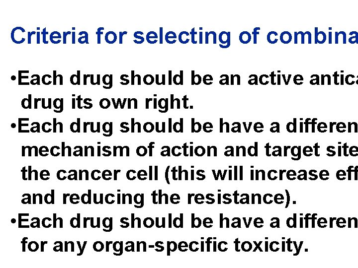Criteria for selecting of combina • Each drug should be an active antica drug