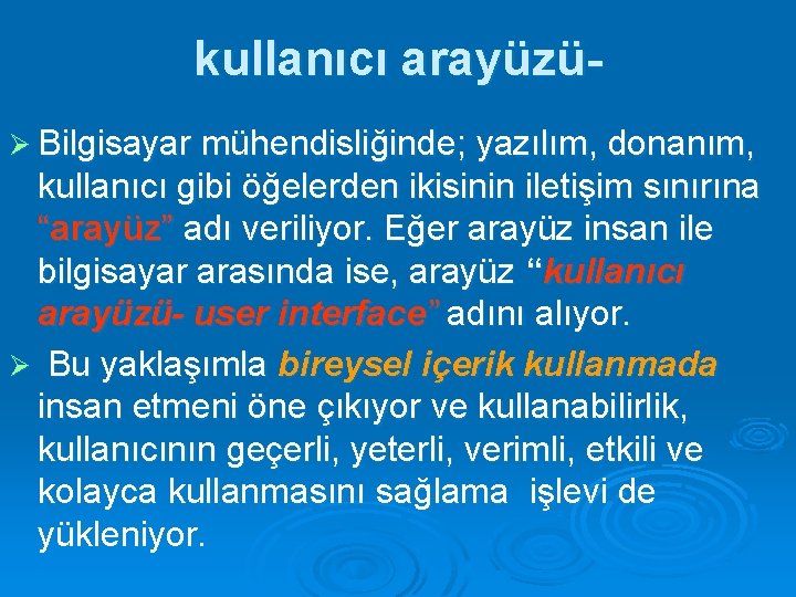 kullanıcı arayüzüØ Bilgisayar mühendisliğinde; yazılım, donanım, kullanıcı gibi öğelerden ikisinin iletişim sınırına “arayüz” adı