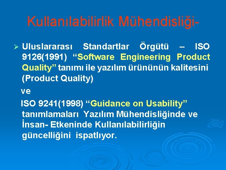 Kullanılabilirlik MühendisliğiØ Uluslararası Standartlar Örgütü – ISO 9126(1991) “Software Engineering Product Quality” tanımı ile