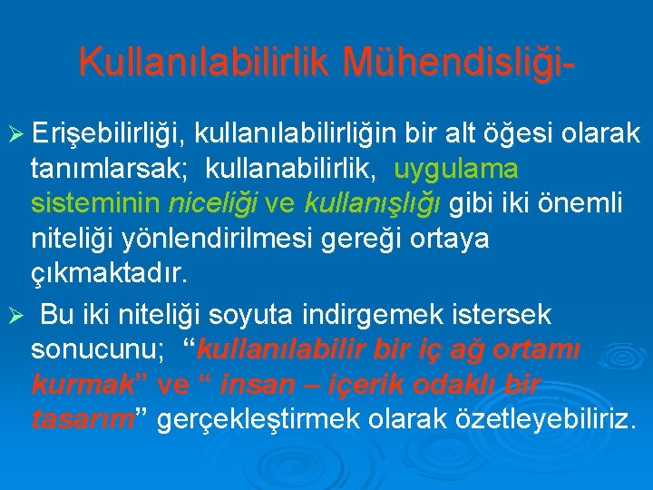 Kullanılabilirlik MühendisliğiØ Erişebilirliği, kullanılabilirliğin bir alt öğesi olarak tanımlarsak; kullanabilirlik, uygulama sisteminin niceliği ve