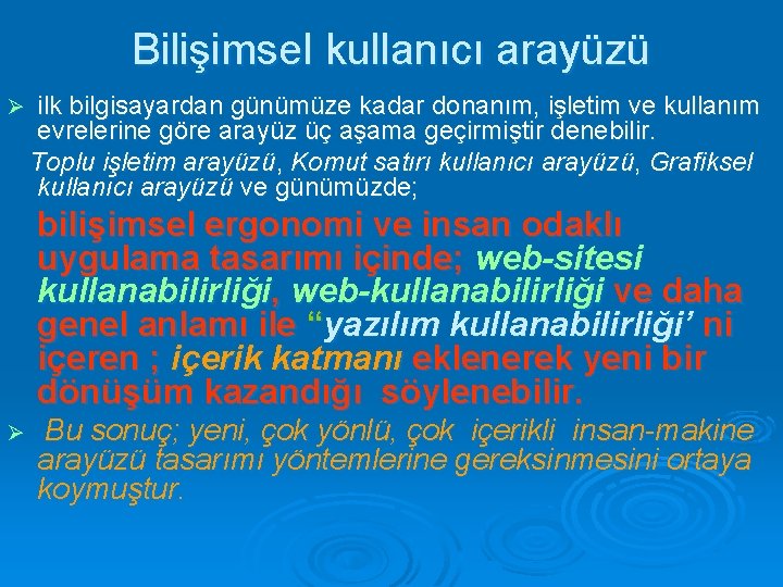 Bilişimsel kullanıcı arayüzü Ø ilk bilgisayardan günümüze kadar donanım, işletim ve kullanım evrelerine göre