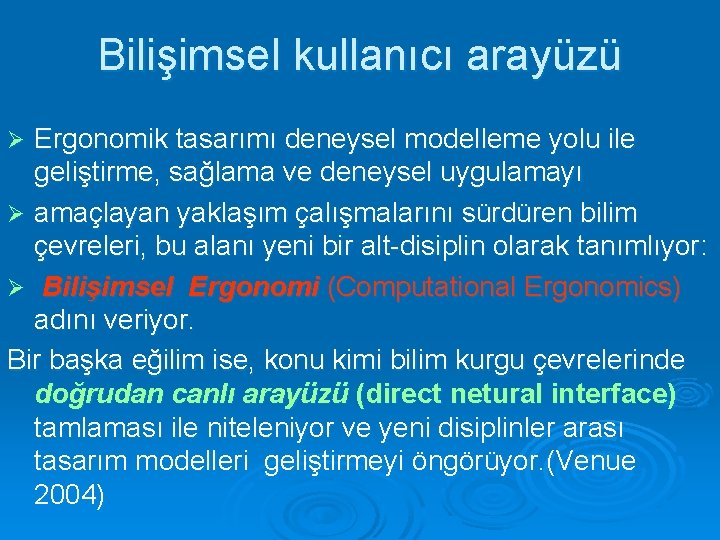 Bilişimsel kullanıcı arayüzü Ergonomik tasarımı deneysel modelleme yolu ile geliştirme, sağlama ve deneysel uygulamayı