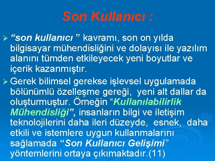 Son Kullanıcı : Ø “son kullanıcı ” kavramı, son on yılda bilgisayar mühendisliğini ve