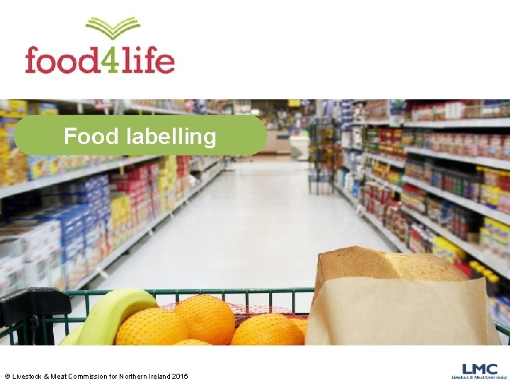 Food labelling © Livestock & Meat Commission for Northern Ireland 2015 