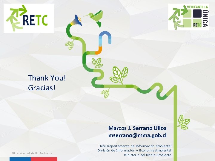 Thank You! Gracias! Marcos J. Serrano Ulloa mserrano@mma. gob. cl Ministerio del Medio Ambiente