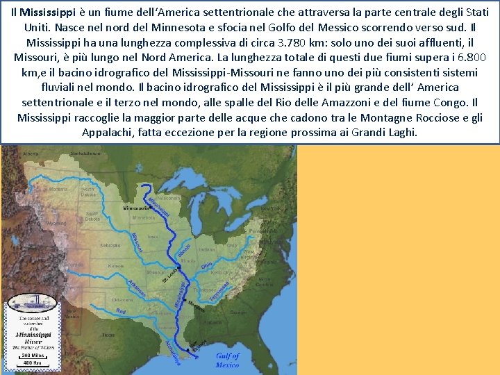 Il Mississippi è un fiume dell‘America settentrionale che attraversa la parte centrale degli Stati