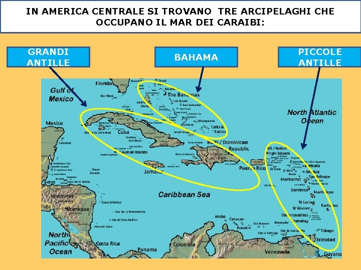 IN AMERICA CENTRALE SI TROVANO TRE ARCIPELAGHI CHE OCCUPANO IL MAR DEI CARAIBI: GRANDI