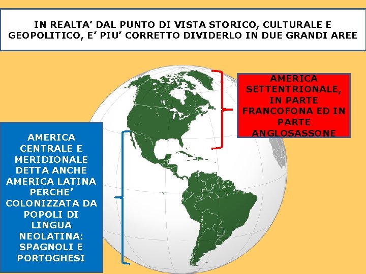 IN REALTA’ DAL PUNTO DI VISTA STORICO, CULTURALE E GEOPOLITICO, E’ PIU’ CORRETTO DIVIDERLO