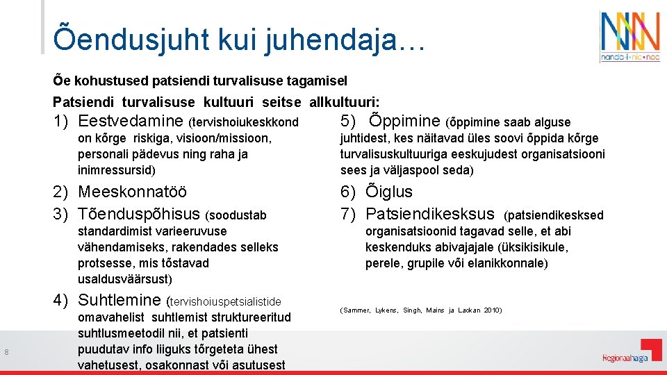 Õendusjuht kui juhendaja… Õe kohustused patsiendi turvalisuse tagamisel Patsiendi turvalisuse kultuuri seitse allkultuuri: 1)