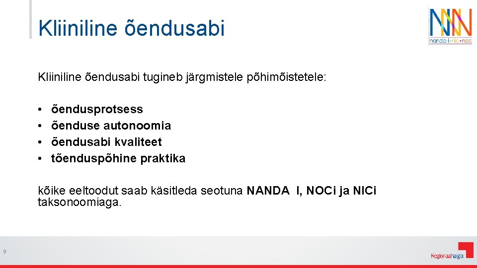 Kliiniline õendusabi tugineb järgmistele põhimõistetele: • • õendusprotsess õenduse autonoomia õendusabi kvaliteet tõenduspõhine praktika