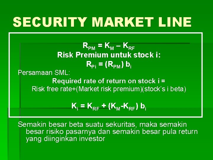 SECURITY MARKET LINE RPM = KM – KRF Risk Premium untuk stock i: RPi