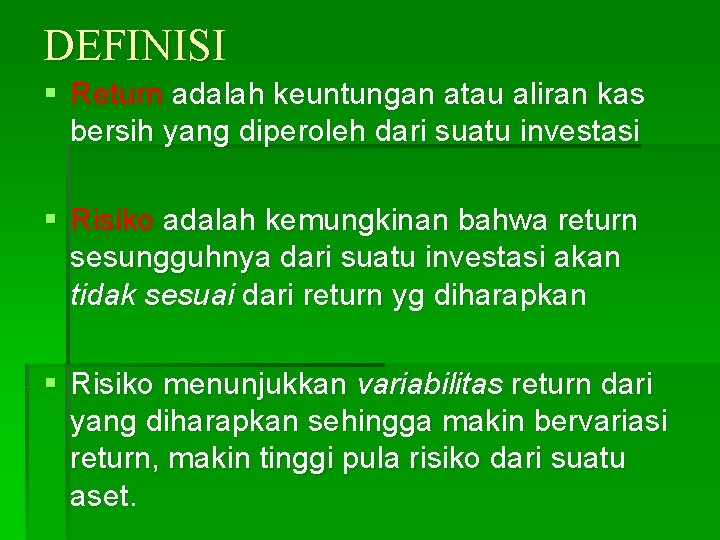 DEFINISI § Return adalah keuntungan atau aliran kas bersih yang diperoleh dari suatu investasi