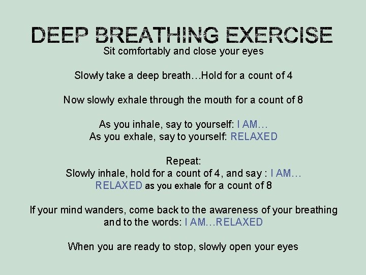 Sit comfortably and close your eyes Slowly take a deep breath…Hold for a count
