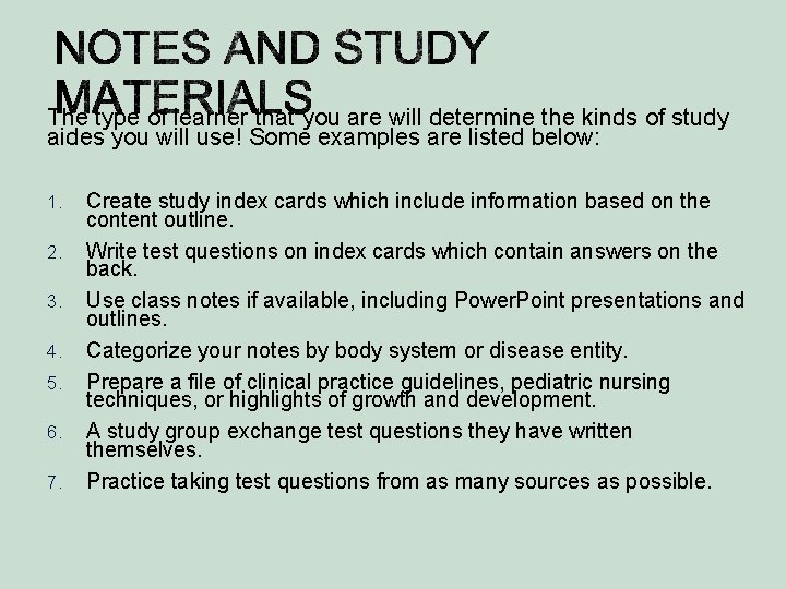 The type of learner that you are will determine the kinds of study aides