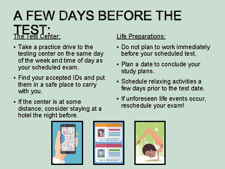 The Test Center: Life Preparations: § Take a practice drive to the § Do